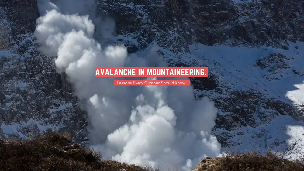 Avalanche in Mountaineering: Lessons Every High-Altitude Climber Should Know